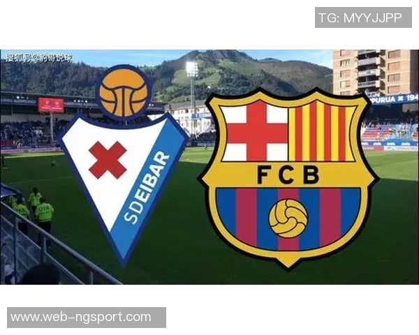 巴塞罗那对阵埃瓦尔精彩比赛录像回放及精彩瞬间分析